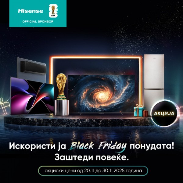 Заштедете повеќе со Black Friday понудата на Hisense!